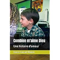Combien m'aime Dieu: Une histoire d'amour (French Edition)