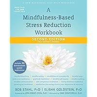 A Mindfulness-Based Stress Reduction Workbook (A New Harbinger Self-Help Workbook) A Mindfulness-Based Stress Reduction Workbook (A New Harbinger Self-Help Workbook) Kindle Paperback