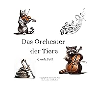 Das Orchester der Tiere. Kinderbuch von 0-3 Jahre. (German Edition) Das Orchester der Tiere. Kinderbuch von 0-3 Jahre. (German Edition) Kindle Paperback