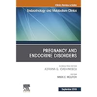 Pregnancy and Endocrine Disorders, An Issue of Endocrinology and Metabolism Clinics of North America (The Clinics: Internal Medicine Book 48) Pregnancy and Endocrine Disorders, An Issue of Endocrinology and Metabolism Clinics of North America (The Clinics: Internal Medicine Book 48) Kindle Hardcover
