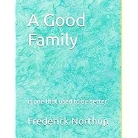 A Good Family: is one that used to be better.