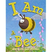 I Am a Bee: A Book About Bees for Kids (I Am Learning: Educational Series for Kids)