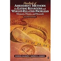 Handbook of Assessment Methods for Eating Behaviors and Weight-Related Problems: Measures, Theory, and Research Handbook of Assessment Methods for Eating Behaviors and Weight-Related Problems: Measures, Theory, and Research Hardcover