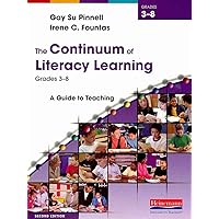 The Continuum of Literacy Learning, Grades 3-8, Second Edition: A Guide to Teaching The Continuum of Literacy Learning, Grades 3-8, Second Edition: A Guide to Teaching Paperback