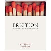 Friction: Passion Brands in the Age of Disruption Friction: Passion Brands in the Age of Disruption Hardcover Audible Audiobook Kindle Audio CD