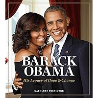 Barack Obama: His Legacy of Hope & Change Barack Obama: His Legacy of Hope & Change Hardcover