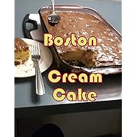 How to Make A Boston Cream Cake: Baking by The Numbers How to Make A Boston Cream Cake: Baking by The Numbers Kindle
