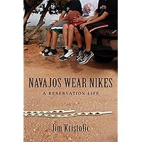 Navajos Wear Nikes: A Reservation Life Navajos Wear Nikes: A Reservation Life Audible Audiobook Paperback Kindle Hardcover