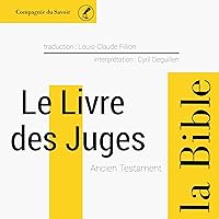 Le livre des Juges: L'Ancien Testament - La Bible Le livre des Juges: L'Ancien Testament - La Bible Audible Audiobook