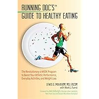 Running Doc's Guide to Healthy Eating: The Revolutionary 4-Week Program to Boost Your Athletic Performance, Everyday Activities, and Weight Loss Running Doc's Guide to Healthy Eating: The Revolutionary 4-Week Program to Boost Your Athletic Performance, Everyday Activities, and Weight Loss Paperback