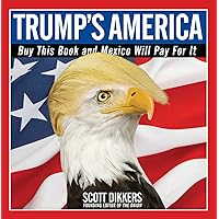 Trump's America: Buy This Book and Mexico Will Pay for It Trump's America: Buy This Book and Mexico Will Pay for It Kindle Paperback
