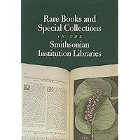 Rare Books and Special Collections in the Smithsonian Institution Libraries Rare Books and Special Collections in the Smithsonian Institution Libraries Paperback