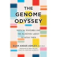 The Genome Odyssey: Medical Mysteries and the Incredible Quest to Solve Them The Genome Odyssey: Medical Mysteries and the Incredible Quest to Solve Them Hardcover Audible Audiobook Kindle Paperback