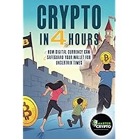 Crypto in 4 Hours: How Digital Currency Can Safeguard Your Wallet For Uncertain Times