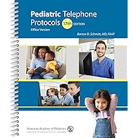 Pediatric Telephone Protocols: Office Version Pediatric Telephone Protocols: Office Version Spiral-bound Paperback