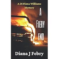 A Fiery End (A DI Fiona Williams Mystery): Detective Mystery