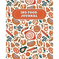 IBD Food Journal: Crohn's Disease&Ulcerative Colitis Symptoms Tracker, Inflammatory Bowel Disease Log Book, Diary to Record Your Meals, ... & Medications to Help You Pinpoint Triggers