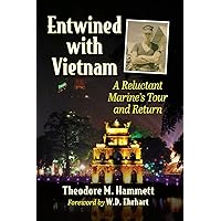 Entwined with Vietnam: A Reluctant Marine's Tour and Return Entwined with Vietnam: A Reluctant Marine's Tour and Return Paperback Kindle