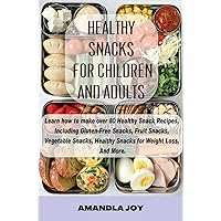 Healthy Snacks For Children And Adults.: Learn how to make over 80 healthy snack recipes, Including gluten-free snacks, fruit snacks, vegetable snacks, healthy snacks for weight loss, And more. Healthy Snacks For Children And Adults.: Learn how to make over 80 healthy snack recipes, Including gluten-free snacks, fruit snacks, vegetable snacks, healthy snacks for weight loss, And more. Kindle Paperback