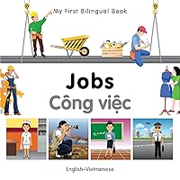My First Bilingual Book–Jobs (English–Vietnamese) My First Bilingual Book–Jobs (English–Vietnamese) Board book Hardcover