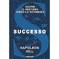 Successo: Scopri il sentiero verso la ricchezza (Italian Edition) Successo: Scopri il sentiero verso la ricchezza (Italian Edition) Kindle