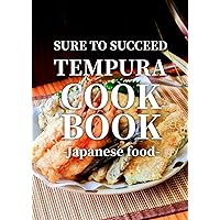 Sure to Success tempura cookbook japanese food: taught by japanese people Sure to Success tempura cookbook japanese food: taught by japanese people Paperback Kindle