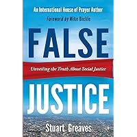 False Justice: Unveiling the Truth about Social Justice False Justice: Unveiling the Truth about Social Justice Paperback Kindle Audible Audiobook