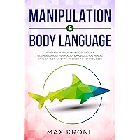 Manipulation & Body Language: Reading, manipulating & detecting lies - Learn all about psychology & manipulation, mental strength & dealing with people - Mind control book (Psychology books 2) Manipulation & Body Language: Reading, manipulating & detecting lies - Learn all about psychology & manipulation, mental strength & dealing with people - Mind control book (Psychology books 2) Kindle Paperback Audible Audiobook