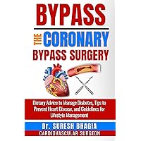 Bypass the coronary bypass surgery: reverse heart disease naturally, cure diabetes, lose weight effectively and live a medicine free life Bypass the coronary bypass surgery: reverse heart disease naturally, cure diabetes, lose weight effectively and live a medicine free life Kindle Hardcover Paperback