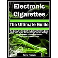 Electronic Cigarettes - The Ultimate Guide