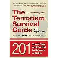 The Terrorism Survival Guide: 201 Travel Tips on How Not to Become a Victim, Revised and Updated