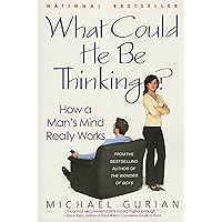 What Could He Be Thinking?: How a Man's Mind Really Works What Could He Be Thinking?: How a Man's Mind Really Works Paperback Kindle Hardcover
