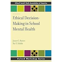 Ethical Decision-Making in School Mental Health (SSWAA Workshop Series) Ethical Decision-Making in School Mental Health (SSWAA Workshop Series) Paperback Kindle