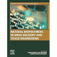 Natural Biopolymers in Drug Delivery and Tissue Engineering (Woodhead Publishing Series in Biomaterials) Natural Biopolymers in Drug Delivery and Tissue Engineering (Woodhead Publishing Series in Biomaterials) Kindle Paperback