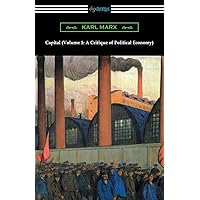 Capital (Volume 1: A Critique of Political Economy) Capital (Volume 1: A Critique of Political Economy) Paperback Kindle