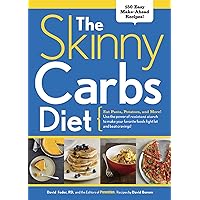 The Skinny Carbs Diet: Eat Pasta, Potatoes, and More! Use the Power of Resistant Starch to Make Your Favorite Foods Fight Fat and Beat Cravings! The Skinny Carbs Diet: Eat Pasta, Potatoes, and More! Use the Power of Resistant Starch to Make Your Favorite Foods Fight Fat and Beat Cravings! Hardcover Kindle