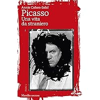 Picasso: Una vita da straniero (Italian Edition) Picasso: Una vita da straniero (Italian Edition) Kindle