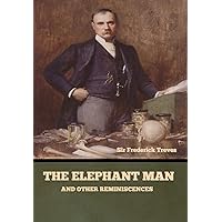 The Elephant Man and Other Reminiscences The Elephant Man and Other Reminiscences Hardcover Kindle Paperback MP3 CD Library Binding