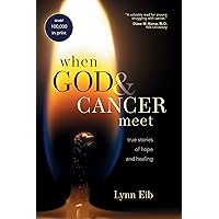 When God & Cancer Meet When God & Cancer Meet Paperback Kindle