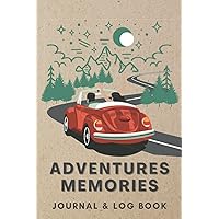 Adventures Memories Journal And Log Book: Notebook to Record Trips and Adventures, Family Camping Journal & RV Travel Logbook and Perfect Travel Gift for Couples.