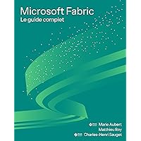 Microsoft Fabric : Le guide complet (French Edition) Microsoft Fabric : Le guide complet (French Edition) Kindle Paperback
