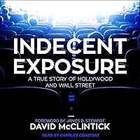 Indecent Exposure: A True Story of Hollywood and Wall Street Indecent Exposure: A True Story of Hollywood and Wall Street Audible Audiobook Paperback Hardcover Mass Market Paperback
