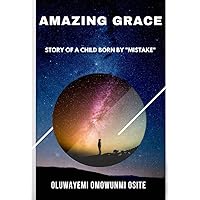 AMAZING GRACE : STORY OF A CHILD BORN BY 