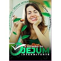 O Segredo Do Jejum Intermitente : Melhore Sua Saúde E Bem-estar (Portuguese Edition)