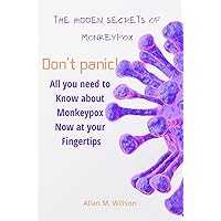 Don't panic!: The hidden secrets of monkeypox - All you need to know about monkeypox now at your fingertips Don't panic!: The hidden secrets of monkeypox - All you need to know about monkeypox now at your fingertips Kindle Paperback