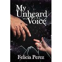 My Unheard Voice (My fight against childhood sexual abuse Book 1) My Unheard Voice (My fight against childhood sexual abuse Book 1) Kindle Paperback Audible Audiobook Hardcover
