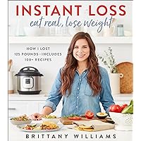 Instant Loss: Eat Real, Lose Weight Instant Loss: Eat Real, Lose Weight Kindle Paperback Spiral-bound