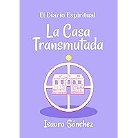 La Casa Transmutada (El Diario Espiritual nº 2) (Spanish Edition)