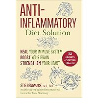 Anti-Inflammatory Diet Solution: Heal Your Immune System, Boost Your Brain, Strengthen Your Heart Anti-Inflammatory Diet Solution: Heal Your Immune System, Boost Your Brain, Strengthen Your Heart Hardcover Kindle