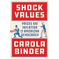 Shock Values: Prices and Inflation in American Democracy Shock Values: Prices and Inflation in American Democracy Hardcover Kindle